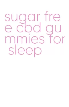 sugar free cbd gummies for sleep