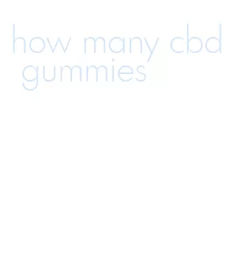 how many cbd gummies