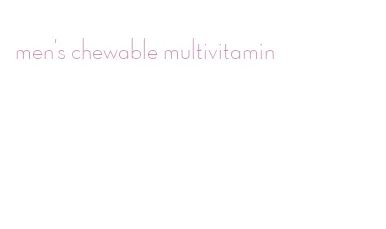 men's chewable multivitamin