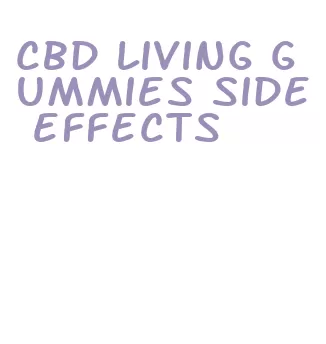 cbd living gummies side effects