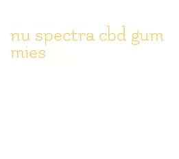 nu spectra cbd gummies