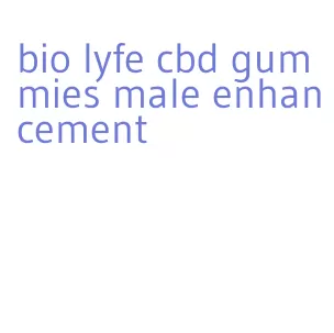 bio lyfe cbd gummies male enhancement