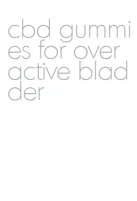 cbd gummies for overactive bladder