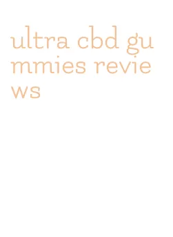 ultra cbd gummies reviews