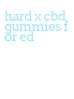 hard x cbd gummies for ed