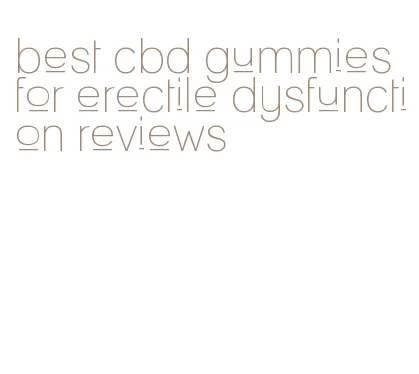 best cbd gummies for erectile dysfunction reviews