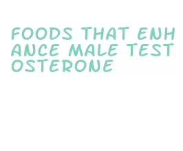 foods that enhance male testosterone