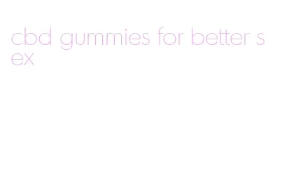 cbd gummies for better sex