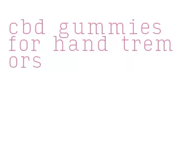 cbd gummies for hand tremors