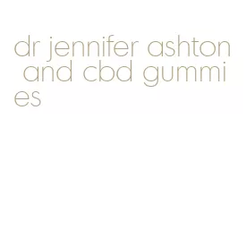 dr jennifer ashton and cbd gummies