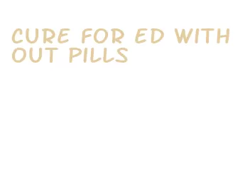 cure for ed without pills