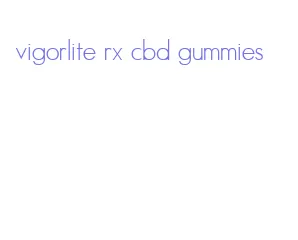 vigorlite rx cbd gummies