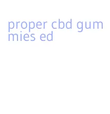 proper cbd gummies ed