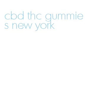 cbd thc gummies new york
