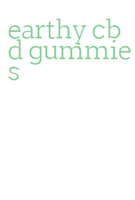 earthy cbd gummies