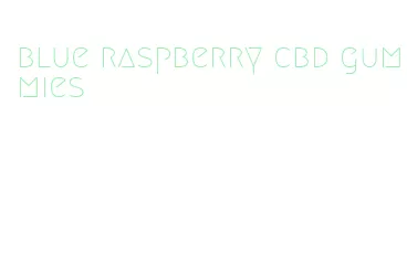 blue raspberry cbd gummies