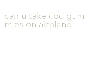 can u take cbd gummies on airplane