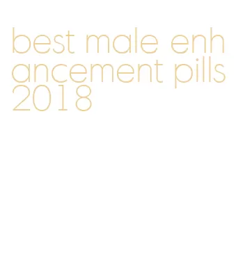 best male enhancement pills 2018