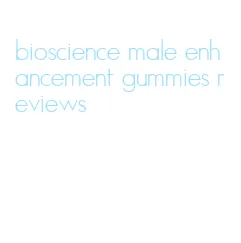 bioscience male enhancement gummies reviews