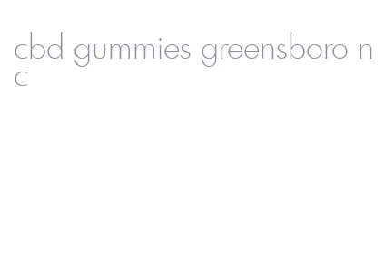cbd gummies greensboro nc