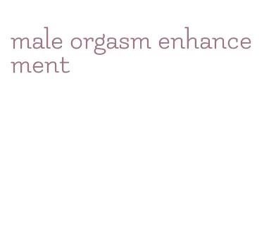 male orgasm enhancement
