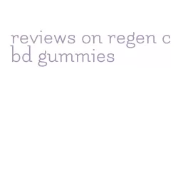 reviews on regen cbd gummies