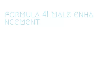 formula 41 male enhancement