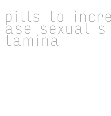 pills to increase sexual stamina