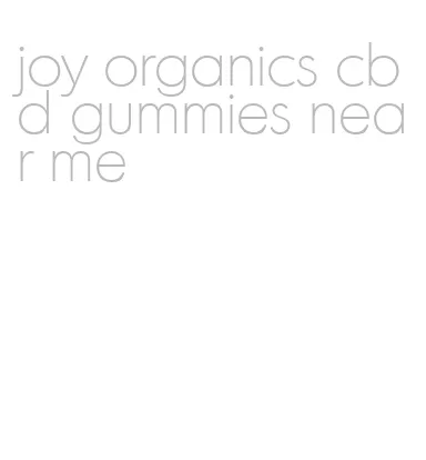 joy organics cbd gummies near me