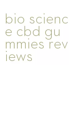 bio science cbd gummies reviews