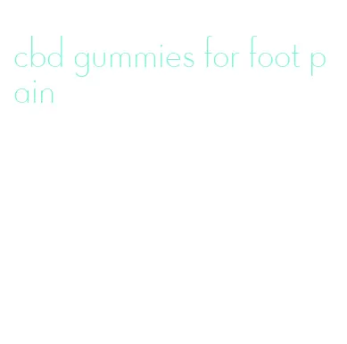 cbd gummies for foot pain