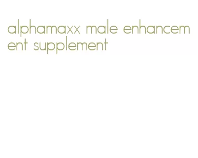 alphamaxx male enhancement supplement
