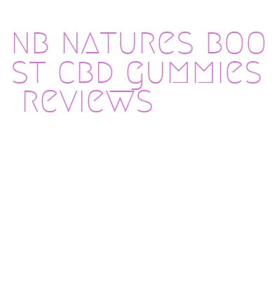 nb natures boost cbd gummies reviews