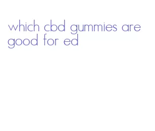 which cbd gummies are good for ed