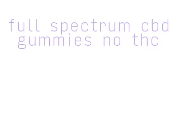 full spectrum cbd gummies no thc