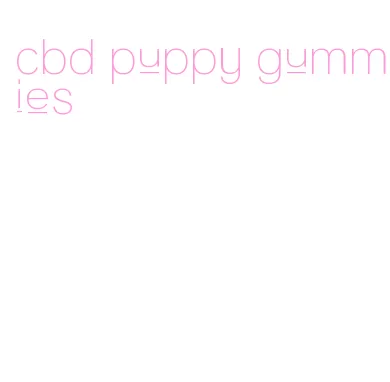 cbd puppy gummies