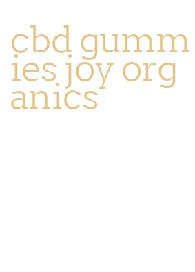 cbd gummies joy organics