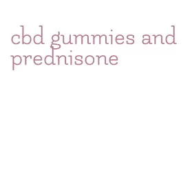 cbd gummies and prednisone