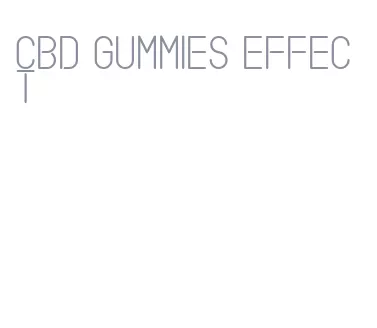 cbd gummies effect