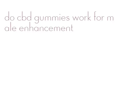 do cbd gummies work for male enhancement