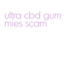 ultra cbd gummies scam