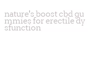 nature's boost cbd gummies for erectile dysfunction