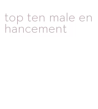 top ten male enhancement