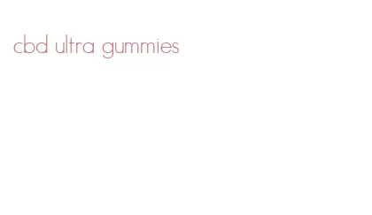 cbd ultra gummies