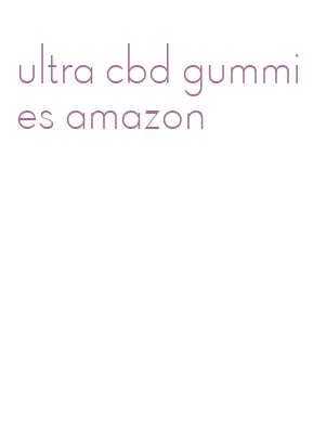 ultra cbd gummies amazon