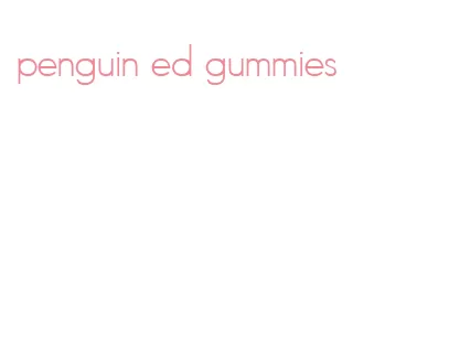 penguin ed gummies
