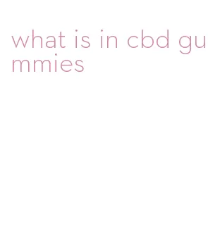 what is in cbd gummies