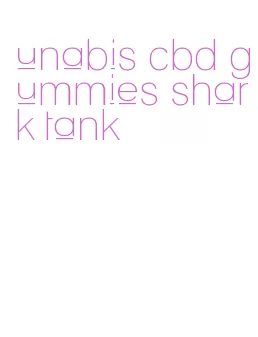 unabis cbd gummies shark tank