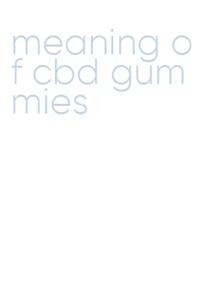 meaning of cbd gummies