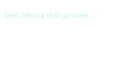 best calming cbd gummies